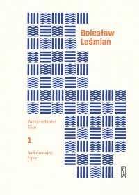 Poezje zebrane. Tom 1. Sad rozstajny. Łąka - Bolesław Leśmian - ebook