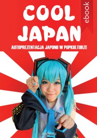 Cool Japan. Autoprezentacja Japonii w popkulturze - Opracowanie zbiorowe - ebook