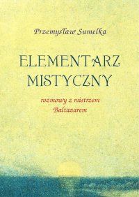 Elementarz mistyczny - Przemysław Sumelka - ebook