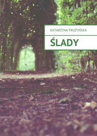Ślady - Katarzyna Frużyńska - ebook