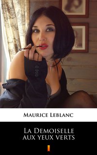 La Demoiselle aux yeux verts - Maurice Leblanc - ebook