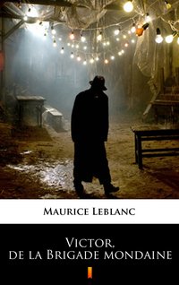 Victor, de la Brigade mondaine - Maurice Leblanc - ebook