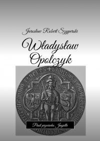 Władysław Opolczyk - Jarosław Szyperski - ebook