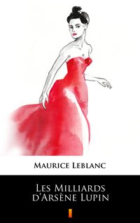 Les Milliards d’Arsène Lupin - Maurice Leblanc - ebook