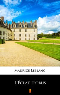 L’Éclat d’obus - Maurice Leblanc - ebook