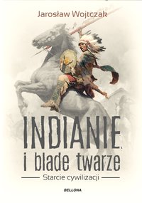 Indianie i blade twarze - Jarosław Wojtczak - ebook