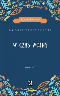 W czas wojny. Nowele - Kazimierz Przerwa-Tetmajer - ebook