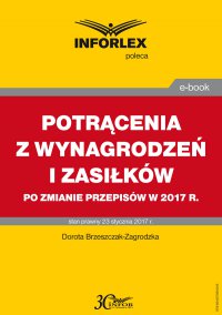 Potrącenia z wynagrodzeń i zasiłków po zmianie przepisów w 2017 r. - Dorota Brzeszczak-Zagrodzka - ebook