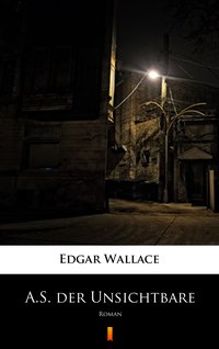 A.S. der Unsichtbare - Edgar Wallace - ebook