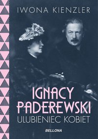 Ignacy Paderewski - ulubieniec kobiet - Iwona Kienzler - ebook