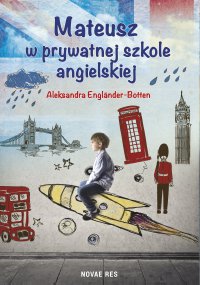 Mateusz w prywatnej szkole angielskiej - Aleksandra Englander-Botten - ebook