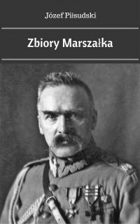 Zbiory Marszałka - Józef Piłsudski - ebook