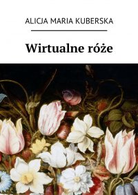 Wirtualne róże - Alicja Kuberska - ebook