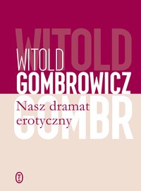 Nasz dramat erotyczny - Witold Gombrowicz - ebook