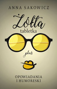 Żółta tabletka plus - Anna Sakowicz - ebook
