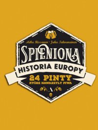 Spieniona historia Europy. 24 pinty, które nawarzyły piwa - Mika Rissanen - ebook
