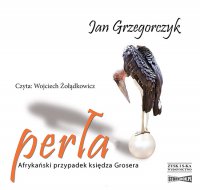 Perła. Afrykański przypadek księdza Grosera - Jan Grzegorczyk - audiobook