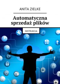 Automatyczna sprzedaż plików - Anita Zielke - ebook