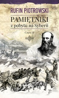 Pamiętniki z pobytu na Syberii, część II - Rufin Piotrowski - ebook