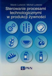 Sterowanie procesami technologicznymi w produkcji żywności - Marek Ludwicki - ebook