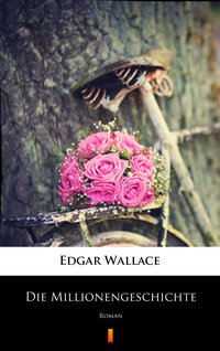 Die Millionengeschichte - Edgar Wallace - ebook