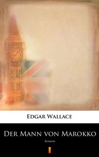 Der Mann von Marokko - Edgar Wallace - ebook