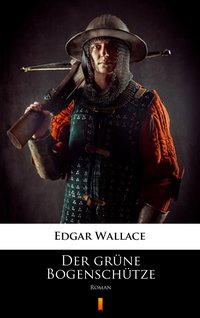 Der grüne Bogenschütze - Edgar Wallace - ebook