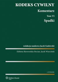 Kodeks cywilny. Komentarz. Tom 6. Spadki - Elżbieta Skowrońska-Bocian - ebook