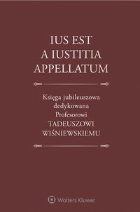 Ius est a iustitia appellatum. Księga jubileuszowa dedykowana Profesorowi Tadeuszowi Wiśniewskiemu - Maksymilian Pazdan - ebook