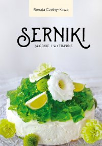 Serniki słodkie i wytrawne - Renata Czelny-Kawa - ebook