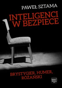 Inteligenci w bezpiece: Brystygier, Humer, Różański - Paweł Sztama - ebook