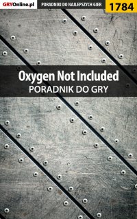 Oxygen Not Included - poradnik do gry - Mateusz "mkozik" Kozik - ebook