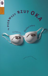 Na pierwszy rzut oka - Gregoire Delacourt - ebook