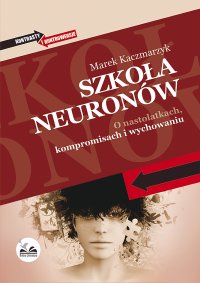 Szkoła neuronów - Marek Kaczmarzyk - ebook