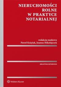 Nieruchomości rolne w praktyce notarialnej - Joanna Mikołajczyk - ebook