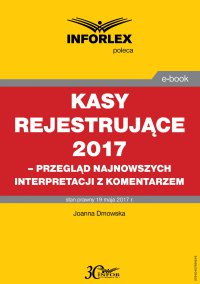 Kasy rejestrujące 2017- przegląd najnowszych interpretacji z komentarzem - Joanna Dmowska - ebook