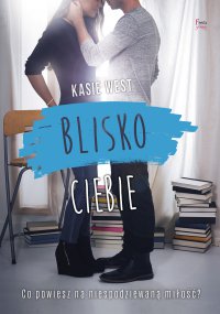 Blisko ciebie - Kasie West - ebook