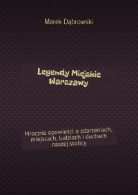 Legendy Miejskie Warszawy - Marek Dąbrowski - ebook
