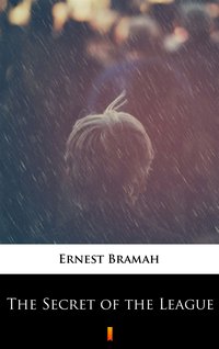 The Secret of the League - Ernest Bramah - ebook