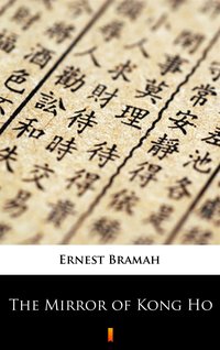 The Mirror of Kong Ho - Ernest Bramah - ebook
