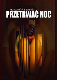 Przetrwać noc - Krzysztof Piotr Łabenda - ebook