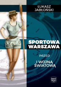 Sportowa Warszawa przed I wojną światową - mgr Łukasz Jabłoński - ebook