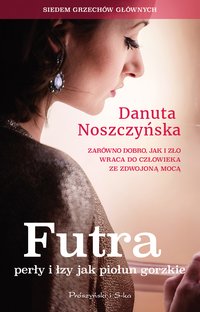 Futra, perły i łzy jak piołun gorzkie - Danuta Noszczyńska - ebook