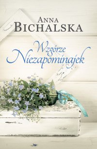Wzgórze Niezapominajek - Anna Bichalska - ebook