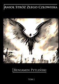 Anioł stróż złego człowieka - Beniamin Pytliński - ebook