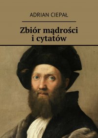 Zbiór mądrości i cytatów - Adrian Ciepał - ebook