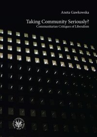 Taking Community Seriously? Communitarian Critiques of Liberalism - Aneta Gawkowska - ebook