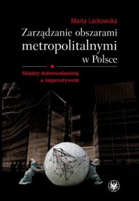 Zarządzanie obszarami metropolitalnymi w Polsce - Marta Lackowska - ebook