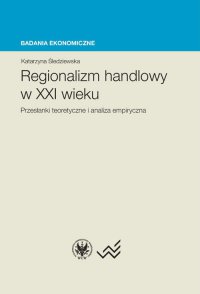 Regionalizm handlowy w XXI wieku - Katarzyna Śledziewska - ebook