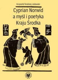 Cyprian Norwid a myśl i poetyka Kraju Środka - Krzysztof Andrzej Jeżewski - ebook
